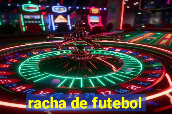 racha de futebol